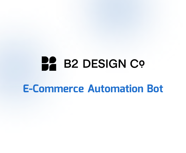 E-commerce automation bot (RPA) developed for 'B2 Design Co.' in USA